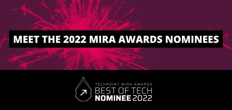 See the full list of elite companies and individual performers competing for this year's coveted TechPoint Mira Awards.