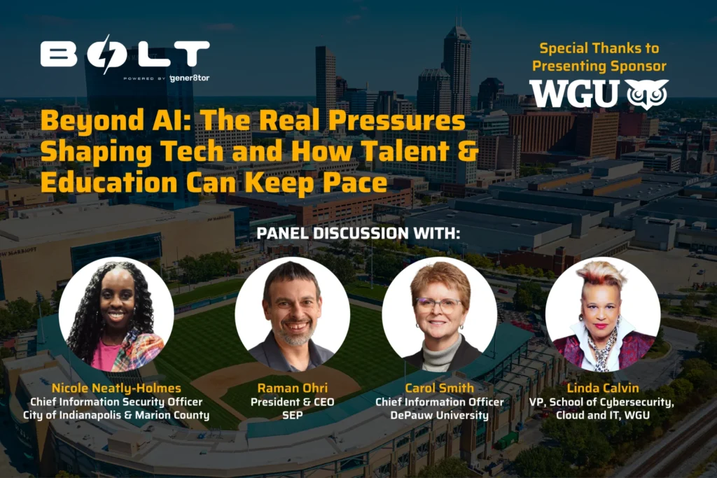 Promotional graphic for BOLT powered by gener8tor. Event theme: 'Beyond AI: The Real Pressures Shaping Tech and How Talent & Education Can Keep Pace.' Panelists include Nicole Neatly-Holmes, Chief Information Security Officer, City of Indianapolis & Marion County; Raman Ohri, President & CEO, SEP; Carol Smith, Chief Information Officer, DePauw University; and Linda Calvin, VP, School of Cybersecurity, Cloud and IT, WGU. Special thanks to presenting sponsor WGU. Background features Victory Field and the Indianapolis skyline