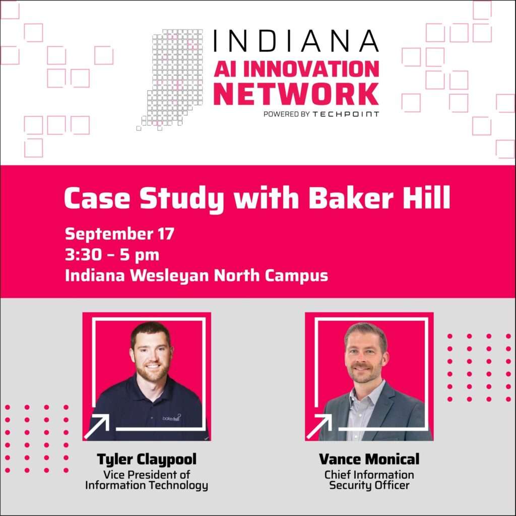 Indiana AI Innovation Network, powered by TechPoint. Case Study with Baker Hill, September 17 from 3:30 to 5 pm at Indiana Wesleyan North Campus