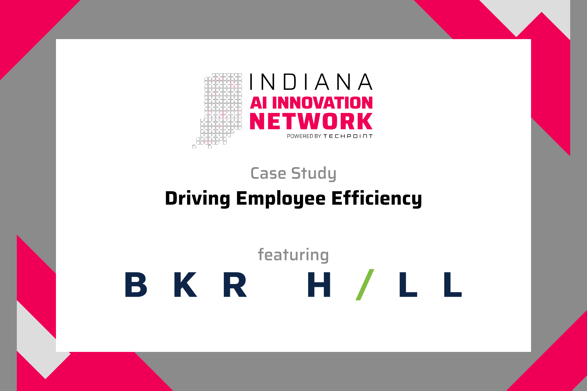 Graphic for the Indiana AI Innovation Network case study titled “Driving Employee Efficiency,” featuring the Baker Hill logo. The design includes the TechPoint and Indiana AI Innovation Network branding with pink, gray, and white geometric accents.