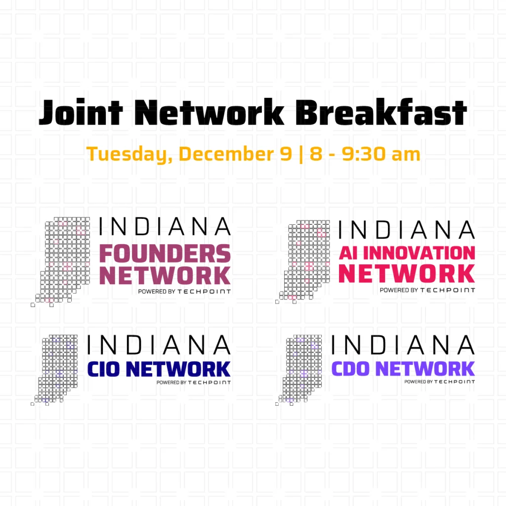 “Graphic promoting the Joint Network Breakfast on Tuesday, December 9 from 8 to 9:30 a.m., featuring the Indiana Founders Network, Indiana AI Innovation Network, Indiana CIO Network, and Indiana CDO Network logos arranged in a grid on a light patterned background.