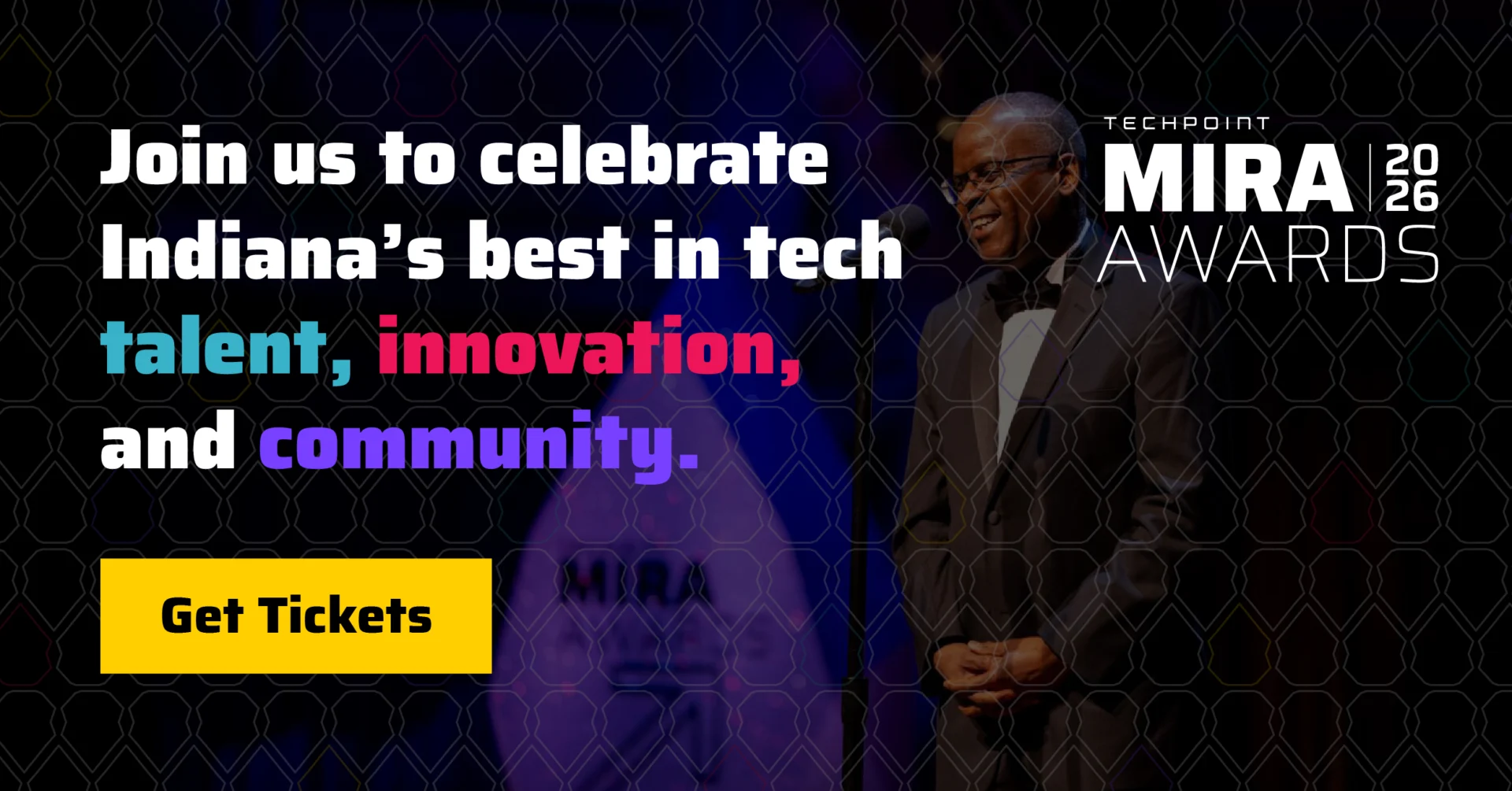 Banner promoting the 2026 TechPoint Mira Awards, featuring a photo of an award recipient smiling onstage. Bold text reads ‘Join us to celebrate Indiana’s best in tech talent, innovation, and community,’ with a yellow ‘Get Tickets’ button.