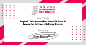 Indiana AI Innovation Network case study graphic highlighting SEP, titled “Beyond Code Generation: How SEP Uses AI Across the Software Delivery Process,” with network branding and the SEP logo.