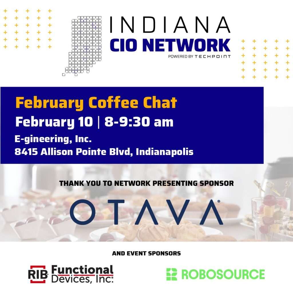 Promotional graphic for an Indiana CIO Network February Coffee Chat scheduled for February 10 from 8–9:30 am at E-gineering, Inc. in Indianapolis. The event is powered by TechPoint, presented by Otava, with additional sponsors Functional Devices, Inc. and Robosource.