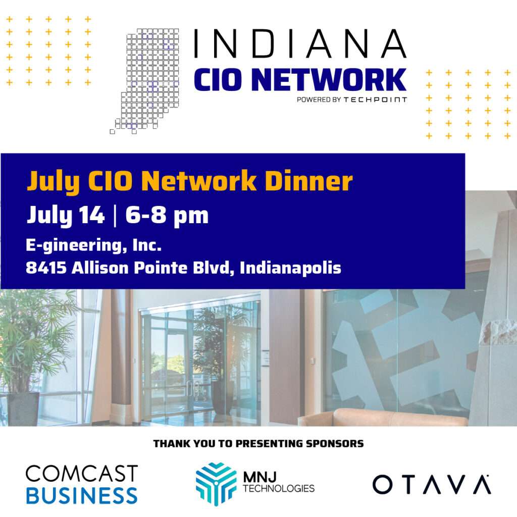 Graphic promoting the July CIO Network Dinner on July 14 from 6–8 pm at E-gineering, 8415 Allison Pointe Blvd., Indianapolis, with presenting sponsors Comcast Business, MNJ Technologies, and OTAVA.