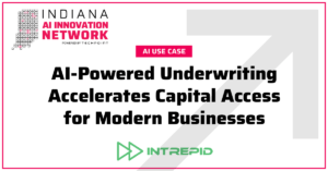 Indiana AI Innovation Network graphic labeled “AI Use Case” with the headline “AI-Powered Underwriting Accelerates Capital Access for Modern Businesses” and the Intrepid logo
