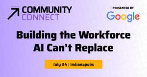 Promotional graphic for TechPoint Community Connect, presented by Google. The graphic features the Community Connect logo and the headline “Building the Workforce AI Can’t Replace” on a light purple patterned background. Event date and location are listed as “July 24 | Indianapolis.” Google is displayed as the presenting sponsor.