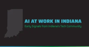 Graphic featuring an outline of Indiana and the text “AI at Work in Indiana: Early Signals from Indiana’s Tech Community.”