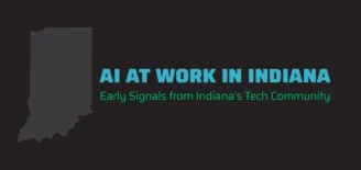Graphic featuring an outline of Indiana and the text “AI at Work in Indiana: Early Signals from Indiana’s Tech Community.”