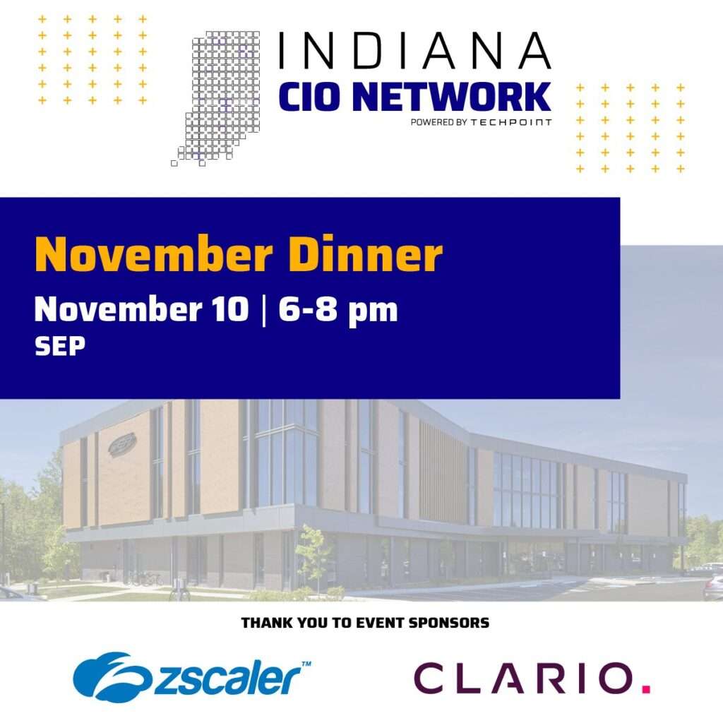 Graphic promoting the Indiana CIO Network November Dinner on Nov. 10 from 6 to 8 pm at SEP. The design features Indiana CIO Network branding, a photo of the SEP building and event sponsor logos for Zscaler and Clario.