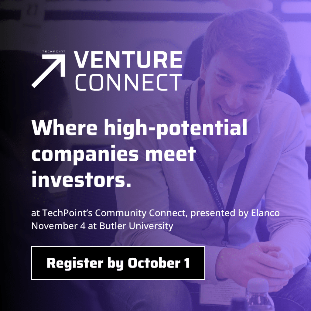 TechPoint Venture Connect: Where high-potential companies meet investors. Register by October 1.