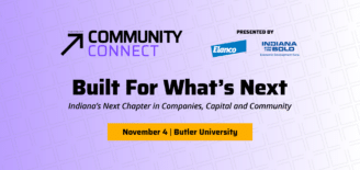 Community Connect: Built for What’s Next, November 4 at Butler University, presented by Elanco and the IEDC.