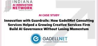 Indiana AI Innovation Network case study cover featuring GadellNet Consulting Services. Headline: “Innovation with Guardrails: How GadellNet Consulting Services Helped a Growing Creative Services Firm Build AI Governance Without Losing Momentum.”