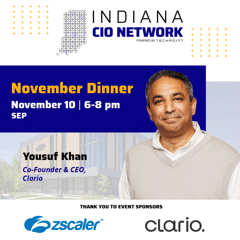 Graphic promoting the Indiana CIO Network November Dinner on November 10 from 6 to 8 pm at SEP. Featured speaker is Yousuf Khan, Co-Founder and CEO of Clario. Event sponsors are Zscaler and Clario.
