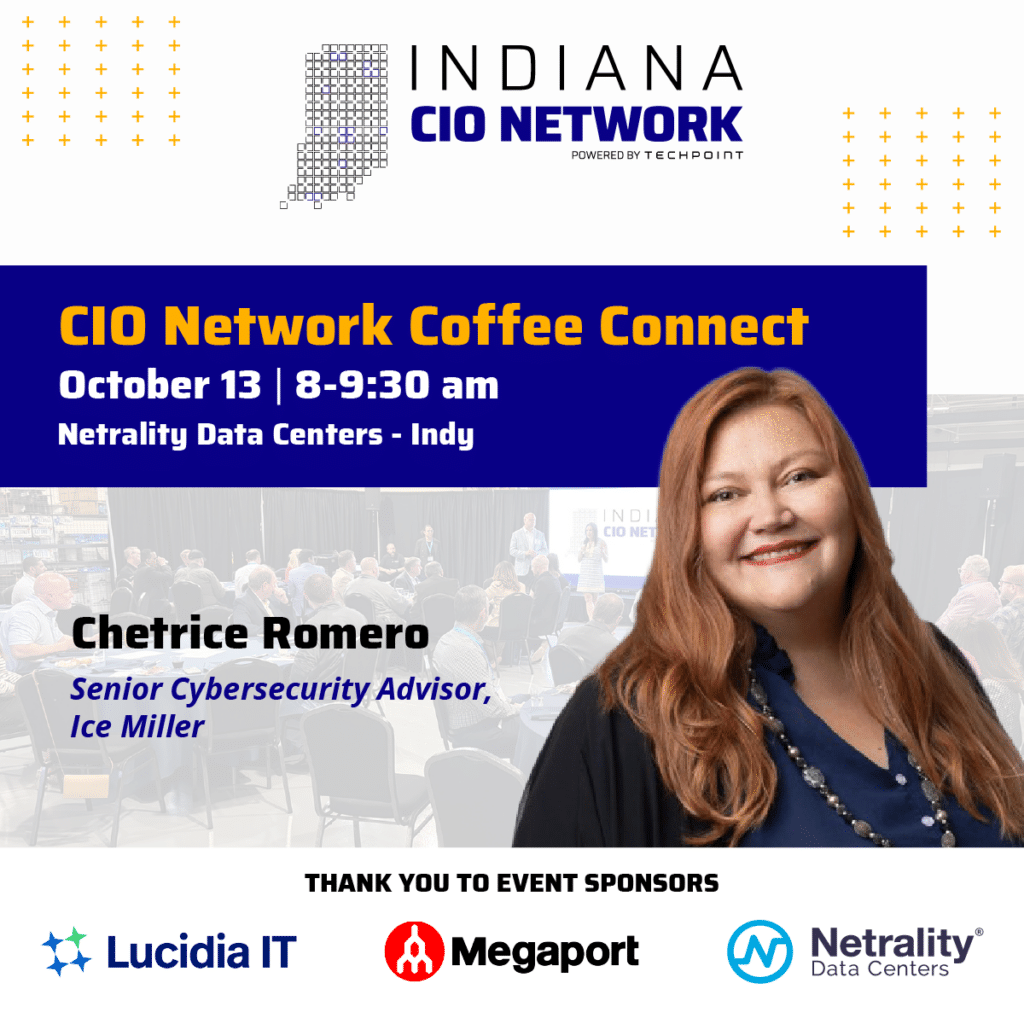 Indiana CIO Network Coffee Connect on October 13, 8–9:30 am at Netrality Data Centers – Indy, featuring Chetrice Romero, Senior Cybersecurity Advisor at Ice Miller. Graphic includes Romero’s portrait and sponsor logos for Lucidia IT, Megaport and Netrality Data Centers.