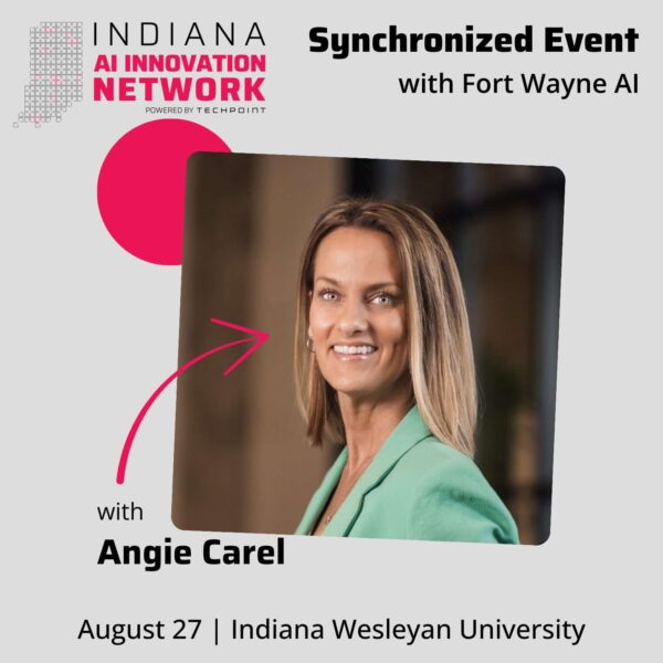 AI Innovation Network Synchronized Event with Fort Wayne AI, August 27 at Indiana Wesleyan University
